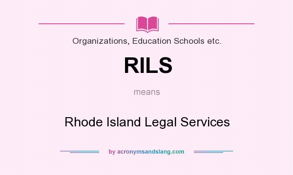 What does RILS mean? It stands for Rhode Island Legal Services