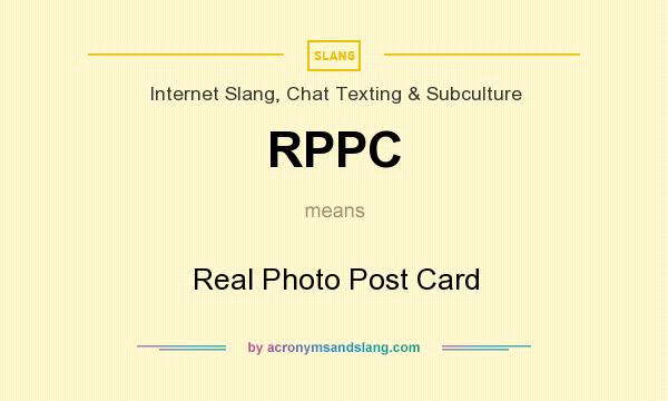 What does RPPC mean? It stands for Real Photo Post Card