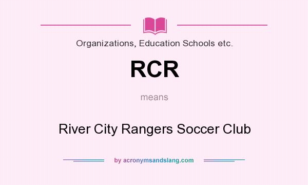 What does RCR mean? It stands for River City Rangers Soccer Club
