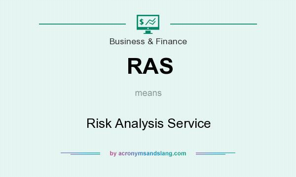 What does RAS mean? It stands for Risk Analysis Service