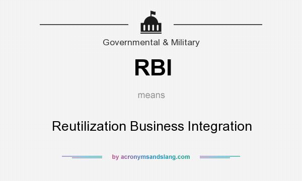 What does RBI mean? It stands for Reutilization Business Integration