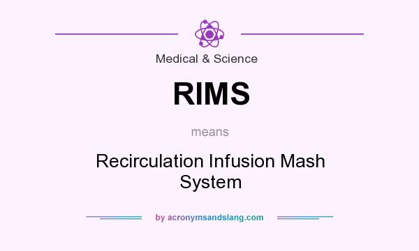 What does RIMS mean? It stands for Recirculation Infusion Mash System