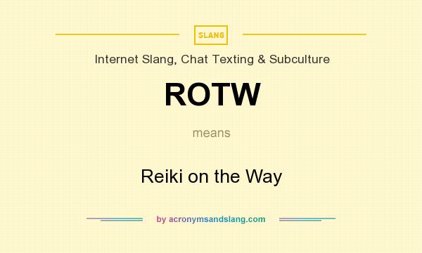 What does ROTW mean? It stands for Reiki on the Way