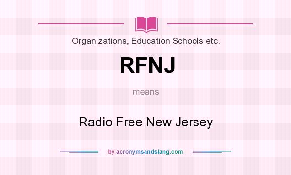 What does RFNJ mean? It stands for Radio Free New Jersey
