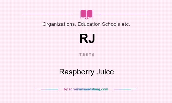 What does RJ mean? It stands for Raspberry Juice