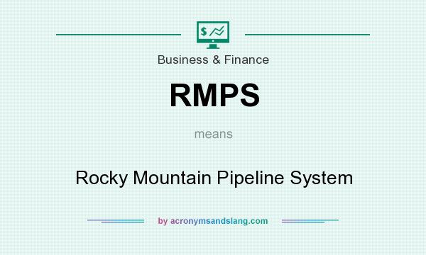 What does RMPS mean? It stands for Rocky Mountain Pipeline System
