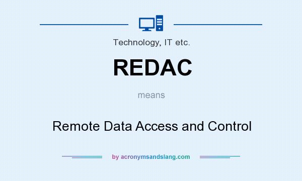 What does REDAC mean? It stands for Remote Data Access and Control