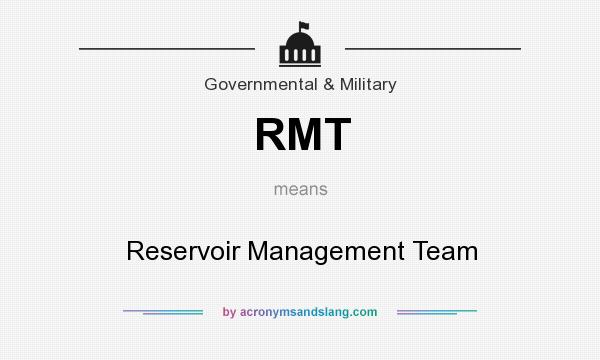 What does RMT mean? It stands for Reservoir Management Team