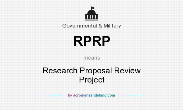 What does RPRP mean? It stands for Research Proposal Review Project
