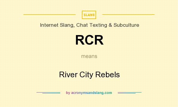 What does RCR mean? It stands for River City Rebels