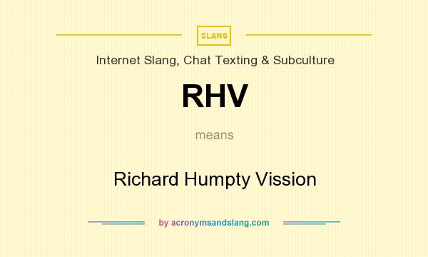 What does RHV mean? It stands for Richard Humpty Vission