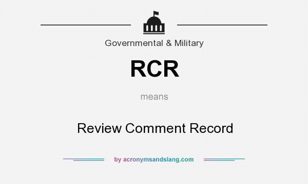 What does RCR mean? It stands for Review Comment Record