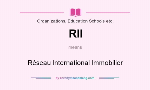 What does RII mean? It stands for Réseau International Immobilier