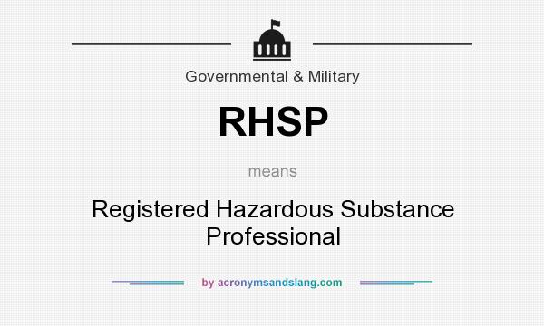 What does RHSP mean? It stands for Registered Hazardous Substance Professional