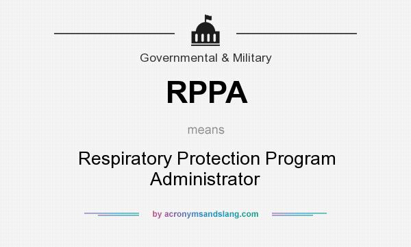 What does RPPA mean? It stands for Respiratory Protection Program Administrator
