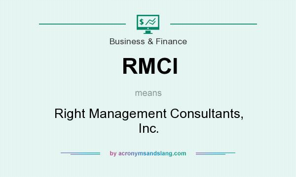What does RMCI mean? It stands for Right Management Consultants, Inc.