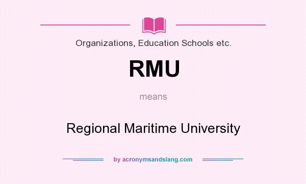What does RMU mean? It stands for Regional Maritime University