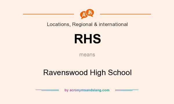 What does RHS mean? It stands for Ravenswood High School