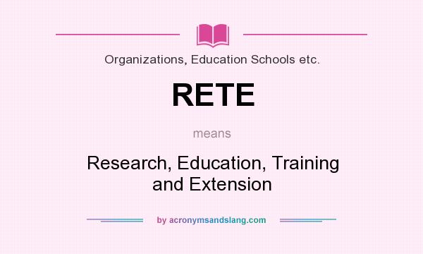 What does RETE mean? It stands for Research, Education, Training and Extension