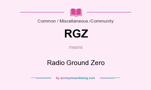 What does RGZ mean? It stands for Radio Ground Zero
