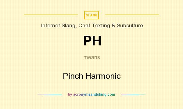 What does PH mean? It stands for Pinch Harmonic