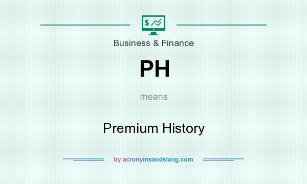 What does PH mean? It stands for Premium History