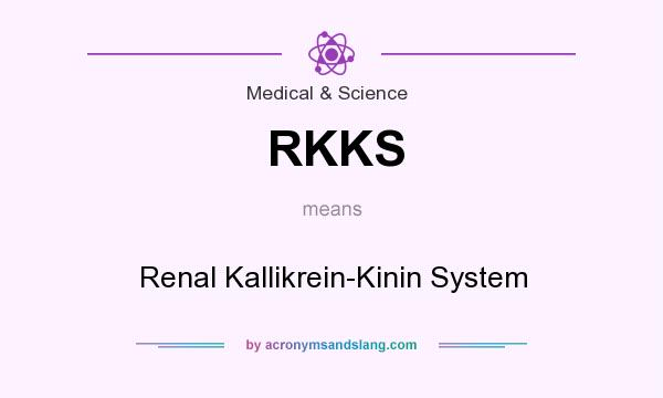 What does RKKS mean? It stands for Renal Kallikrein-Kinin System