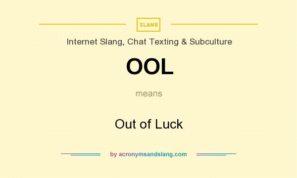 What does OOL mean? It stands for Out of Luck
