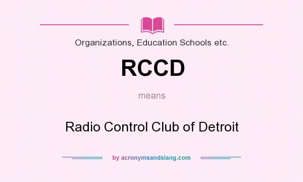 What does RCCD mean? It stands for Radio Control Club of Detroit