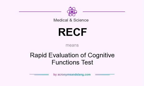 What does RECF mean? It stands for Rapid Evaluation of Cognitive Functions Test