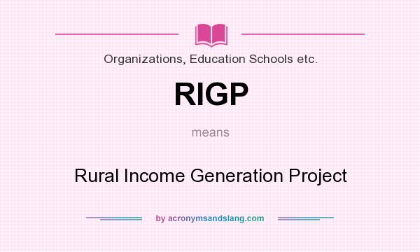 What does RIGP mean? It stands for Rural Income Generation Project