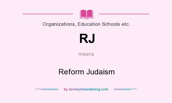What does RJ mean? It stands for Reform Judaism