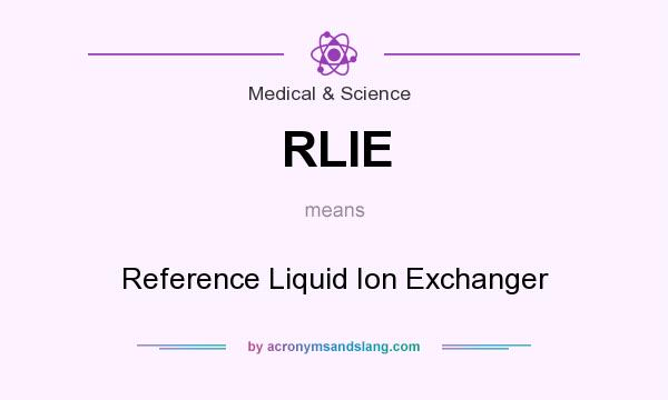 What does RLIE mean? It stands for Reference Liquid Ion Exchanger