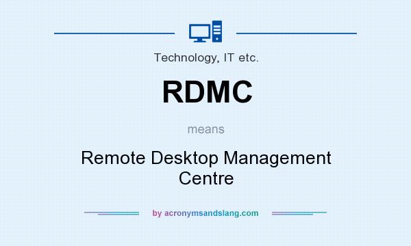 What does RDMC mean? It stands for Remote Desktop Management Centre