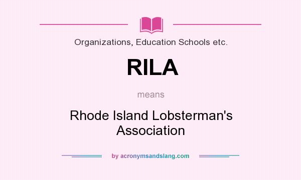 What does RILA mean? It stands for Rhode Island Lobsterman`s Association
