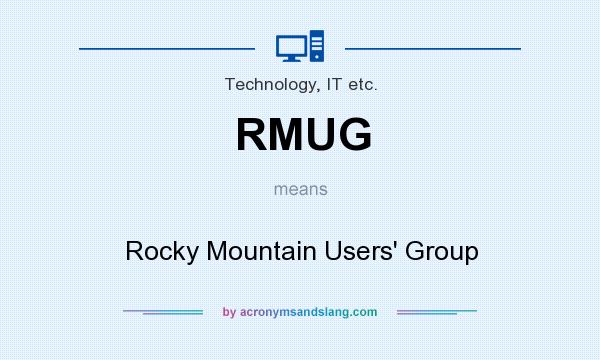 What does RMUG mean? It stands for Rocky Mountain Users` Group