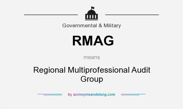What does RMAG mean? It stands for Regional Multiprofessional Audit Group