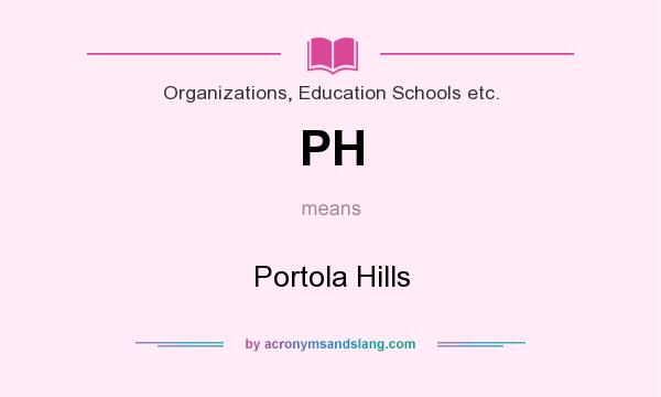 What does PH mean? It stands for Portola Hills
