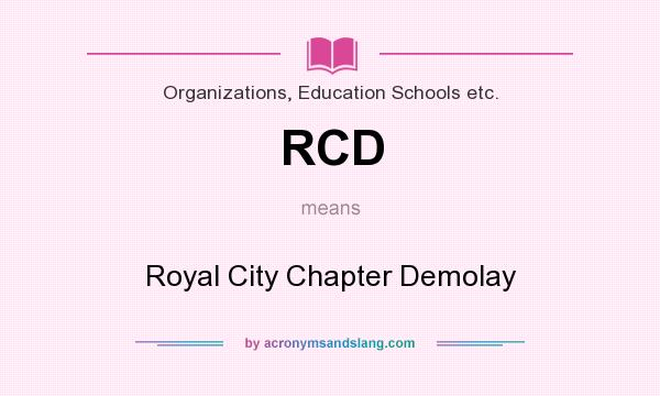 What does RCD mean? It stands for Royal City Chapter Demolay