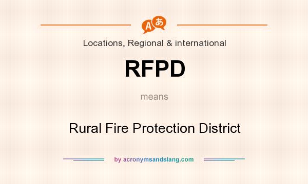 What does RFPD mean? It stands for Rural Fire Protection District