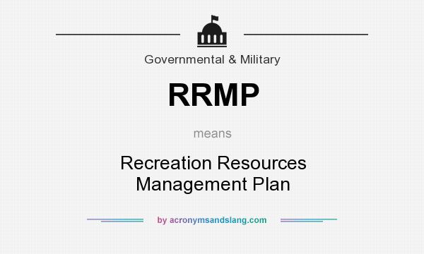 What does RRMP mean? It stands for Recreation Resources Management Plan