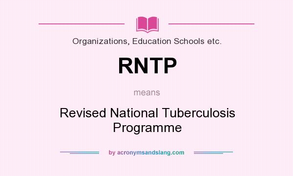 What does RNTP mean? It stands for Revised National Tuberculosis Programme