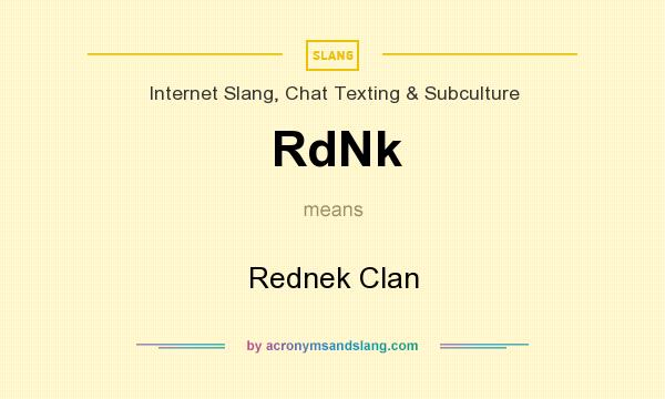 What does RdNk mean? It stands for Rednek Clan