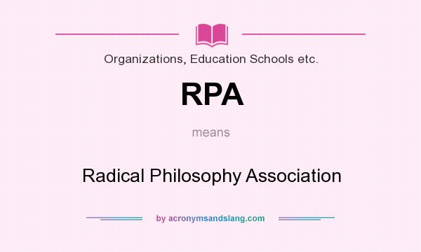 What does RPA mean? It stands for Radical Philosophy Association