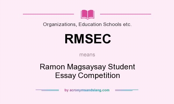 What does RMSEC mean? It stands for Ramon Magsaysay Student Essay Competition