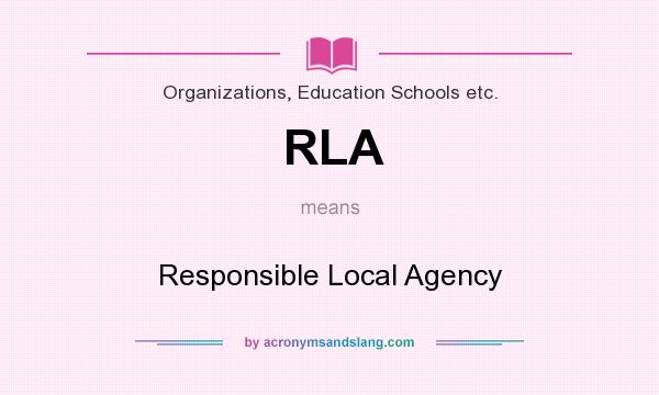 What does RLA mean? It stands for Responsible Local Agency