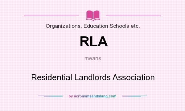 What does RLA mean? It stands for Residential Landlords Association