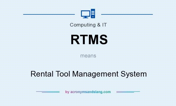 What does RTMS mean? It stands for Rental Tool Management System