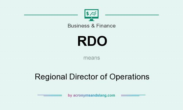 What does RDO mean? It stands for Regional Director of Operations