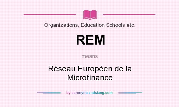 What does REM mean? It stands for Réseau Européen de la Microfinance